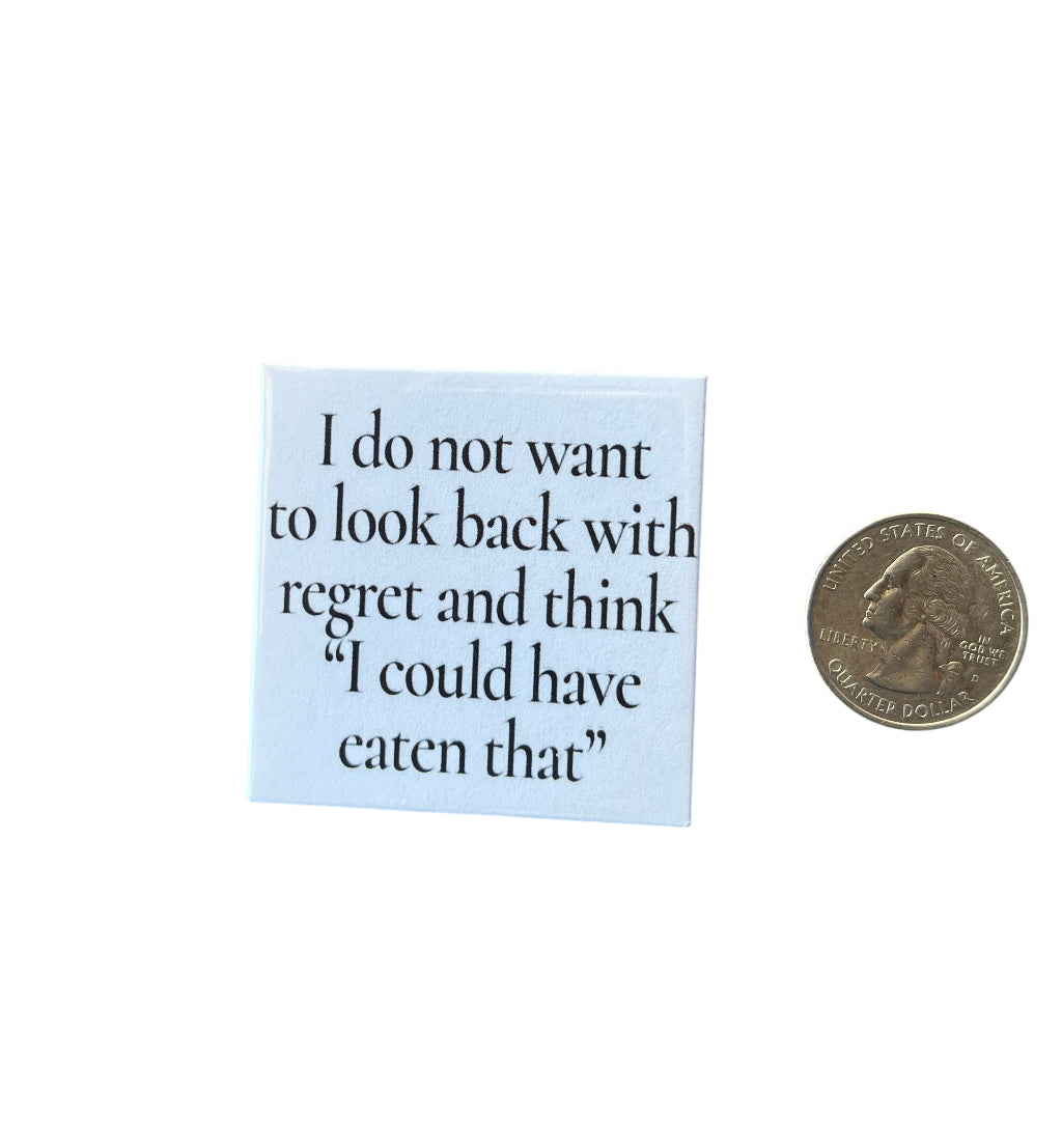 No Regrets Refrigerator Magnet