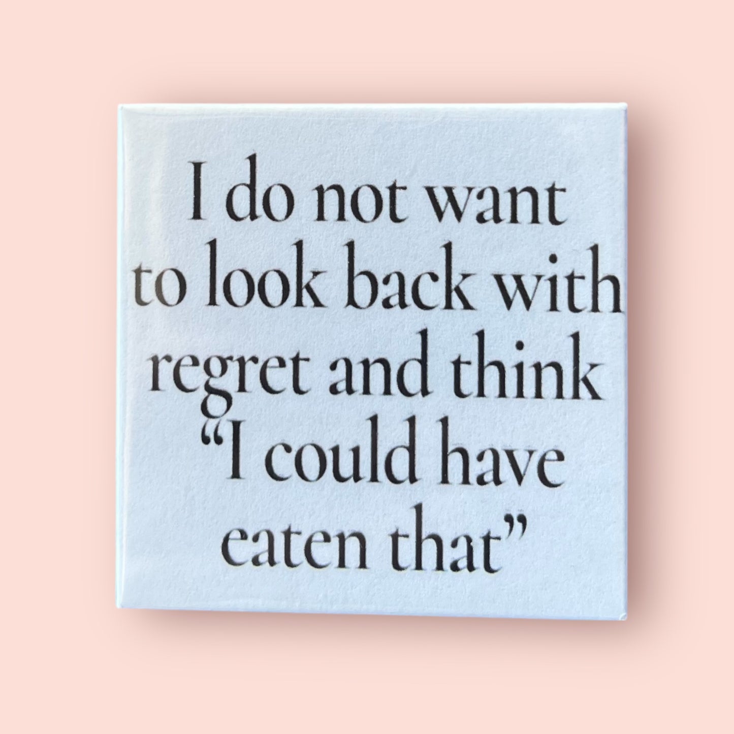 No Regrets Refrigerator Magnet