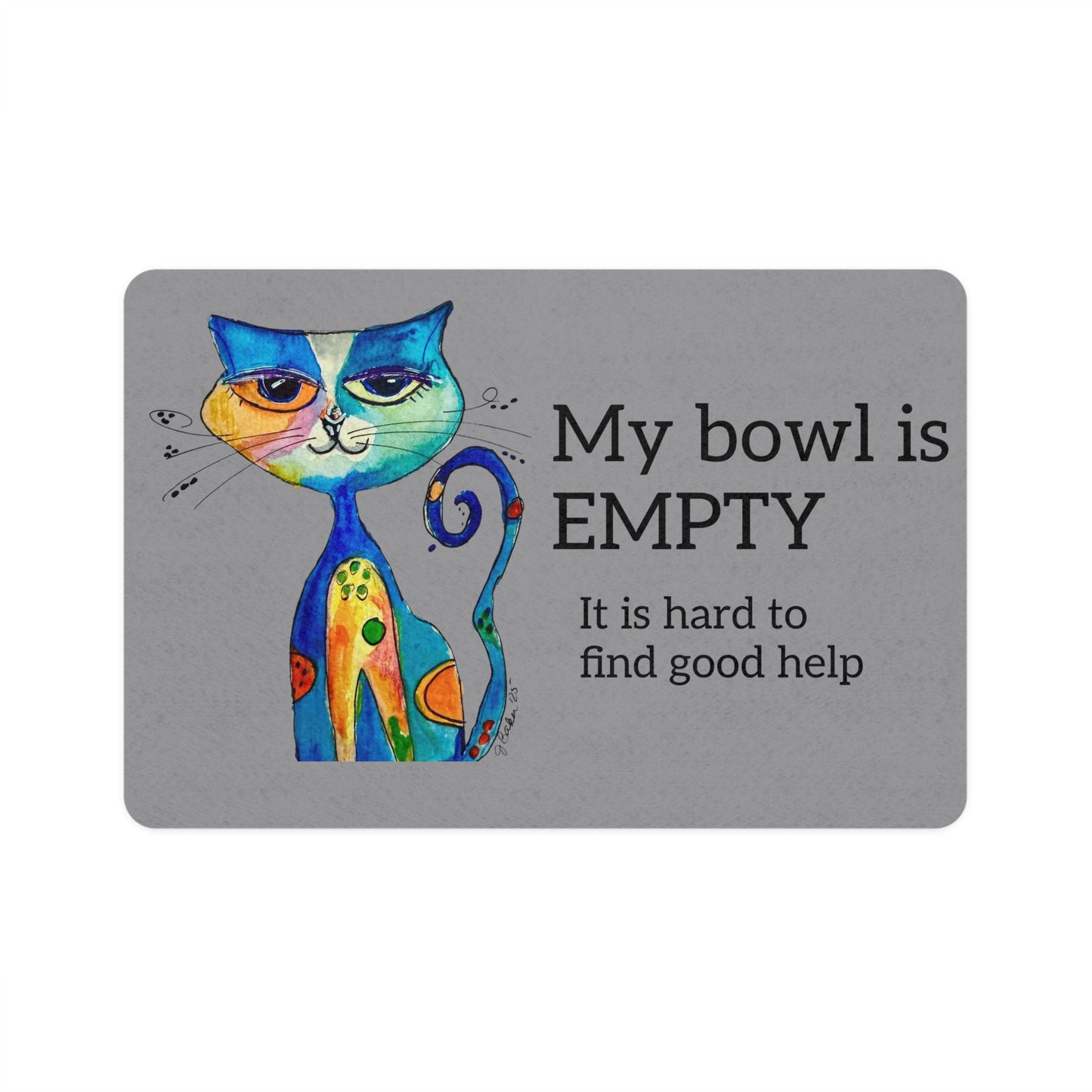 Cat Feeding Mat "My Bowl Is Empty" — Non-Slip Pet Placemat (12x18)