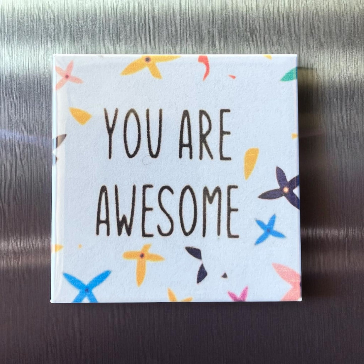 You are AWESOME Refrigerator Magnet