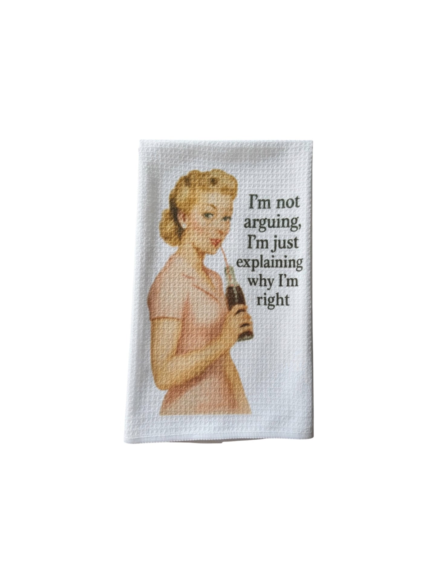 Vintage snarky towel I’m not arguing I’m just explaining why I am right.